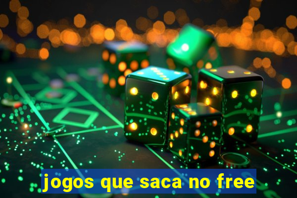 jogos que saca no free